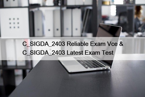 C_SIGDA_2403 Reliable Exam Vce & C_SIGDA_2403 Latest Exam ...