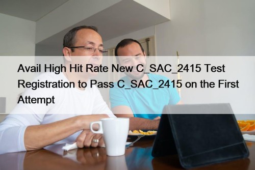 Avail High Hit Rate New C_SAC_2415 Test Registration ...